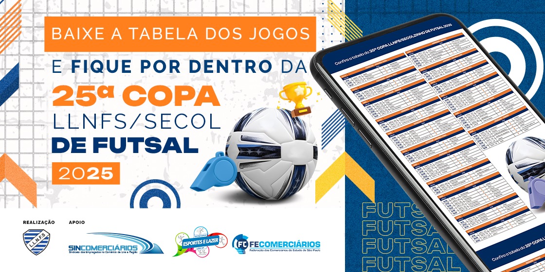 BAIXE AQUI A TABELA DE JOGOS | 25ª Copa LLNFS/SECOL de Futsal 2025