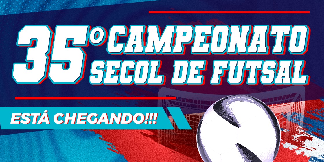 35º CAMPEONATO SECOL DE FUTSAL | Venha assistir com seus amigos!